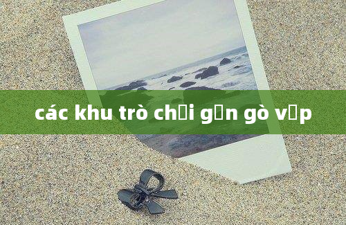 các khu trò chơi gần gò vấp