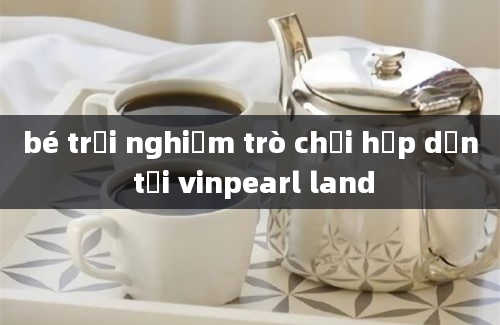 bé trải nghiệm trò chơi hấp dẫn tại vinpearl land