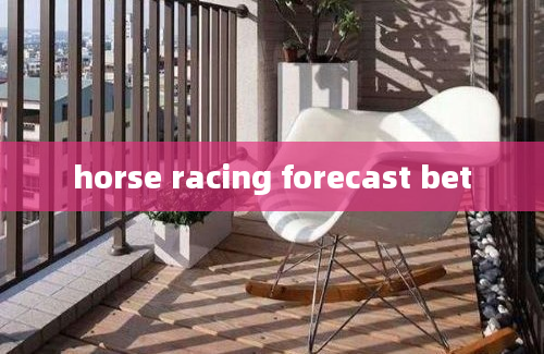 horse racing forecast bet