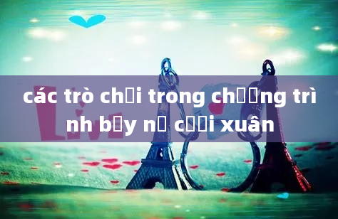 các trò chơi trong chương trình bảy nụ cười xuân