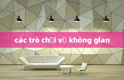 các trò chơi về không gian