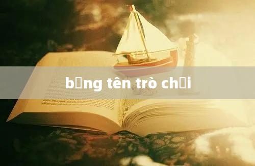 bảng tên trò chơi