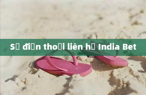 Số điện thoại liên hệ India Bet