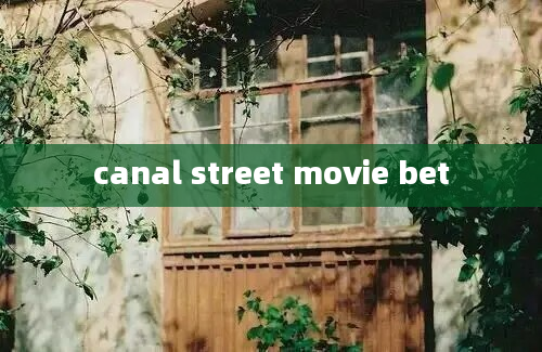 canal street movie bet