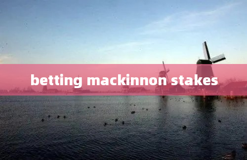 betting mackinnon stakes