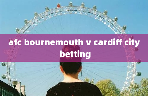 afc bournemouth v cardiff city betting