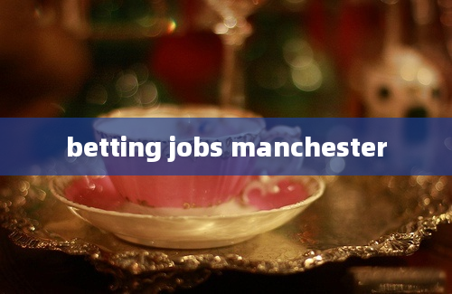 betting jobs manchester