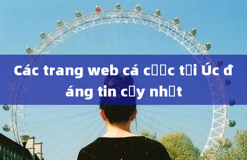 Các trang web cá cược tại Úc đáng tin cậy nhất