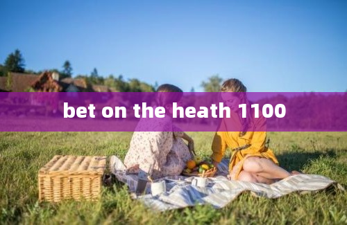 bet on the heath 1100