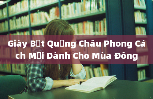 Giày Bệt Quảng Châu Phong Cách Mới Dành Cho Mùa Đông