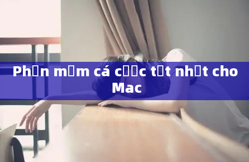 Phần mềm cá cược tốt nhất cho Mac