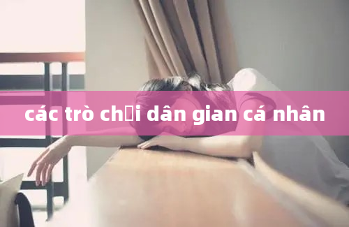 các trò chơi dân gian cá nhân