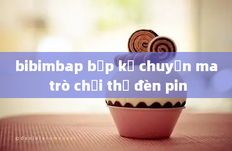 bibimbap bắp kể chuyện ma trò chơi thẻ đèn pin