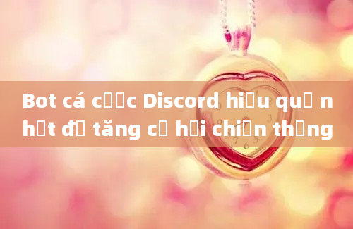 Bot cá cược Discord hiệu quả nhất để tăng cơ hội chiến thắng