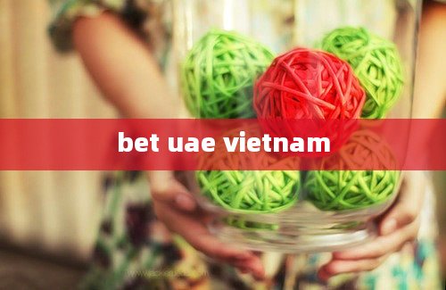 bet uae vietnam