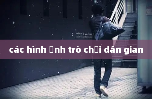 các hình ảnh trò chơi dân gian