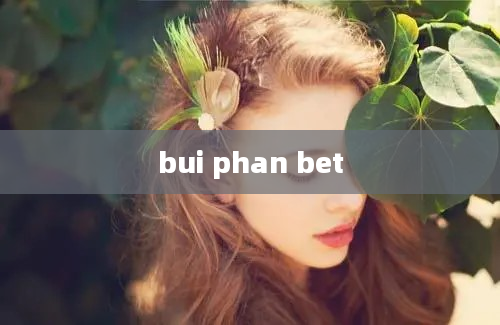 bui phan bet